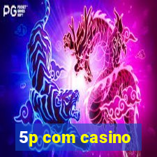 5p com casino